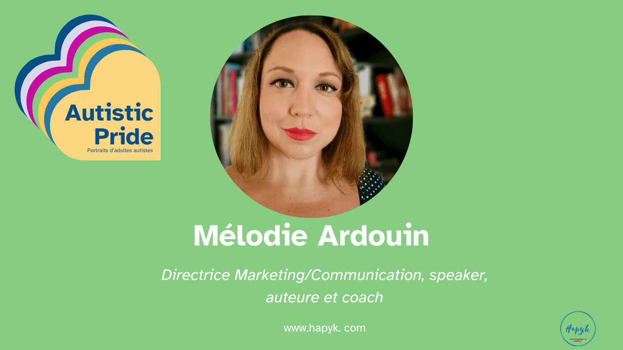 Autistic Pride - Mélodie Ardouin, autiste et directrice Marketing / Communication, auteure, coach et speaker